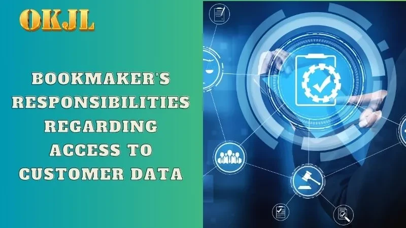 Bookmaker's responsibilities regarding access to customer data