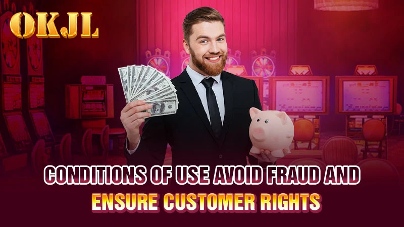 Conditions of use avoid fraud and ensure customer rights 