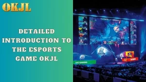 Detailed introduction to the Esports game OKJL