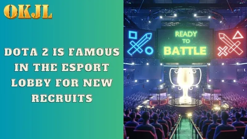 Dota 2 is famous in the Esport lobby for new recruits