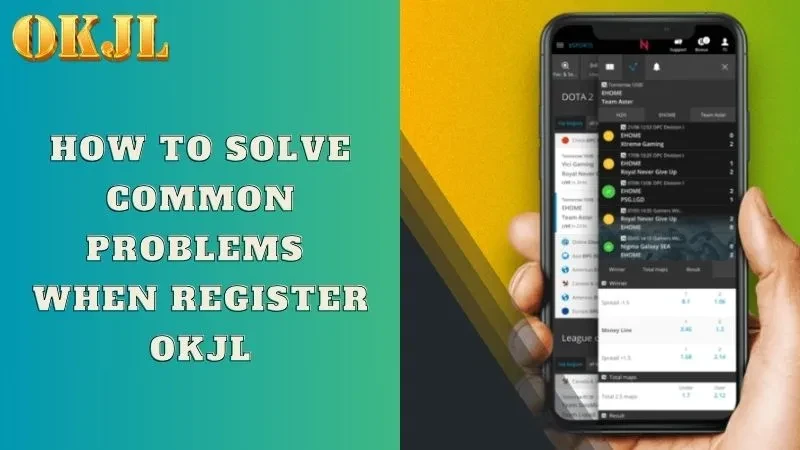 How to solve common problems when Register OKJL