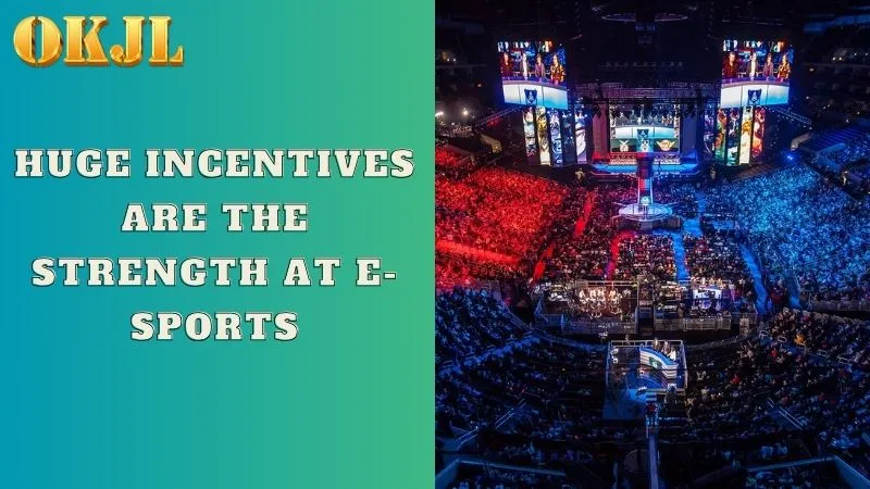 Huge incentives are the strength at E-Sports