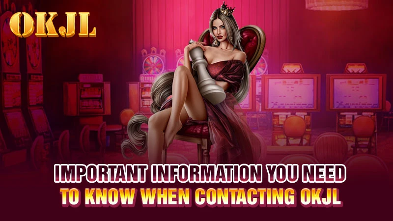 Important information you need to know when contacting OKJL