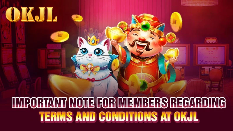 Important note for members regarding terms and conditions at OKJL