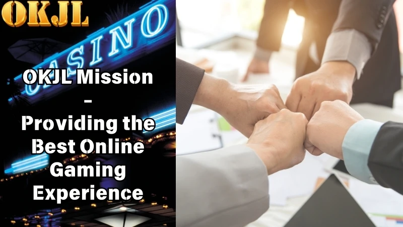 OKJL Mission - Providing the Best Online Gaming Experience