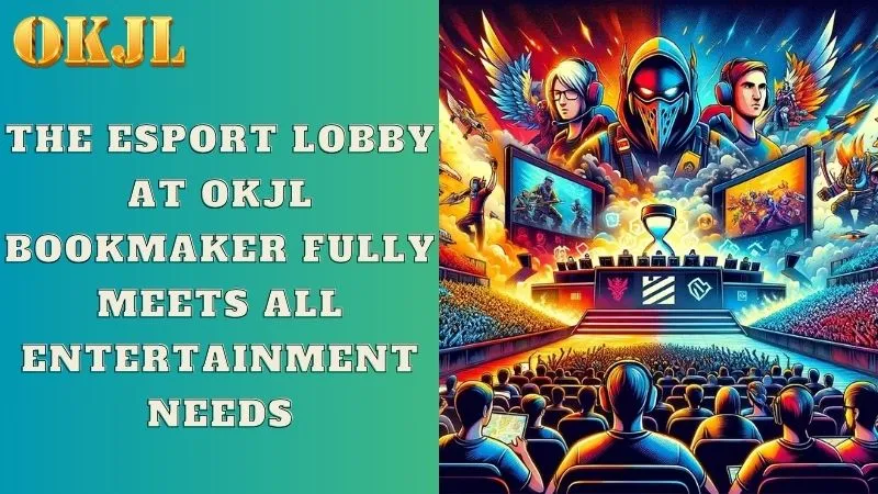 The Esport lobby at OKJL bookmaker fully meets all entertainment needs