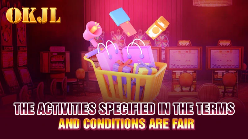 The activities specified in the terms and conditions are fair