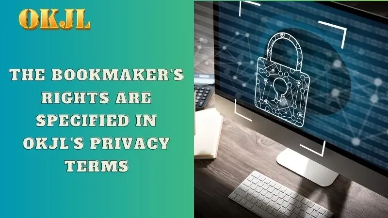 The bookmaker's rights are specified in OKJL's privacy terms