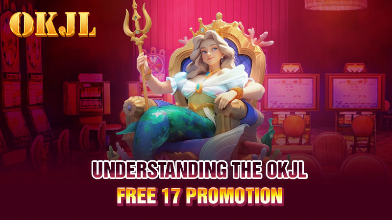 Understanding the OKJL Free 17 Promotion